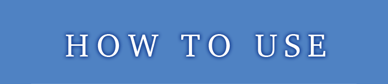 HOW TO USE