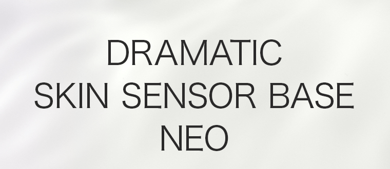 DRAMATIC SKIN SENSOR BASE NEO
