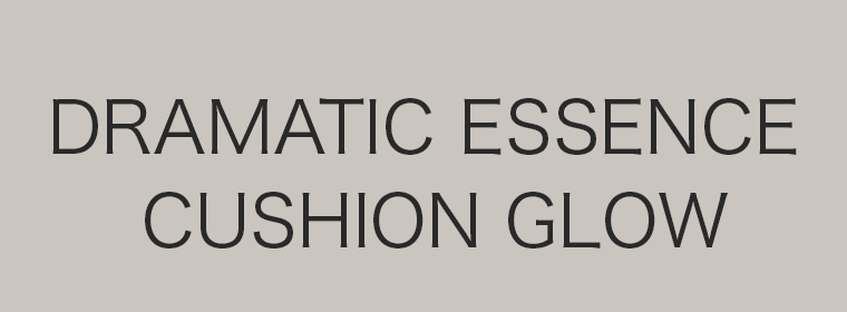 DRAMATIC ESSENCE CUSHION GLOW