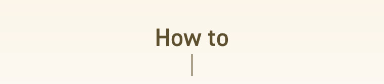 How to