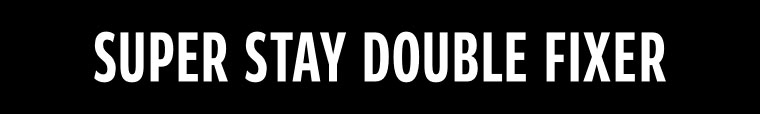 SUPER STAY DOUBLE FIXER