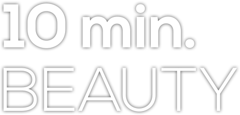 10 min. BEAUTY
